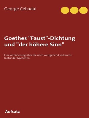 cover image of Goethes "Faust"-Dichtung und "der höhere Sinn"